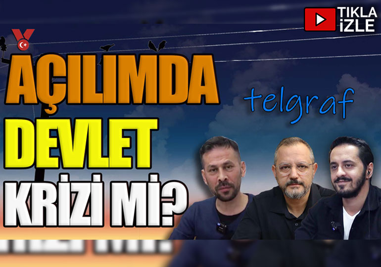 Açılımda devlet krizi mi? | Telgraf | Eray Çelebi – Erdem Atay – Serkan Öz
