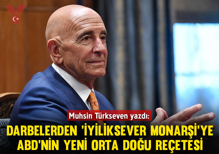 Darbelerden ‘iyiliksever monarşi’ye ABD’nin yeni Orta Doğu reçetesi