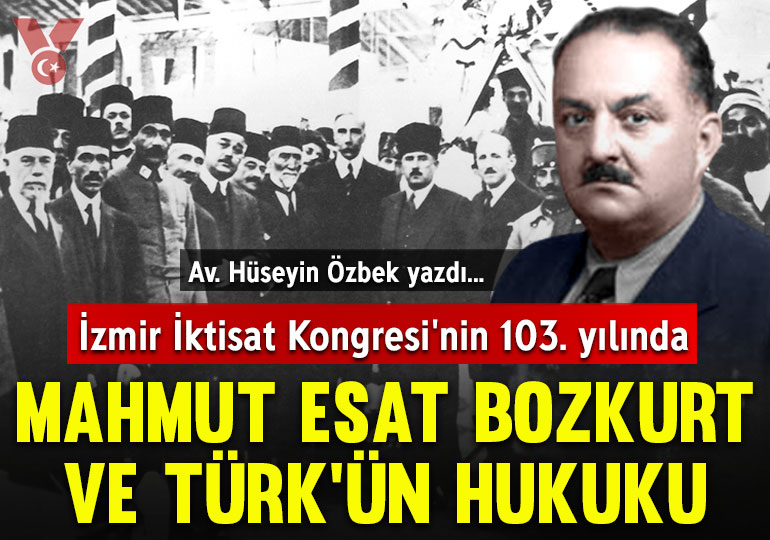 İzmir İktisat Kongresi’nin 103. yılında Mahmut Esat Bozkurt ve Türk’ün hukuku