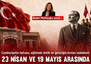 23 Nisan ve 19 Mayıs arasında: Cumhuriyetin hafızası, eğitimde birlik ve gençliğin kırılan istikameti