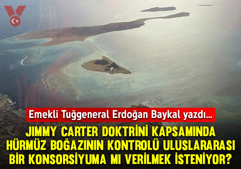 Jimmy Carter Doktrini kapsamında Hürmüz Boğazının kontrolü uluslararası bir Konsorsiyuma mı verilmek isteniyor?