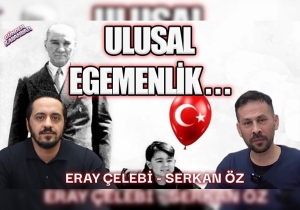 Ulusal Egemenlik… | Günden Kalanlar | Serkan Öz | Eray Çelebi