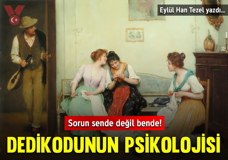 Dedikodunun psikolojisi: Sorun sende değil bende!