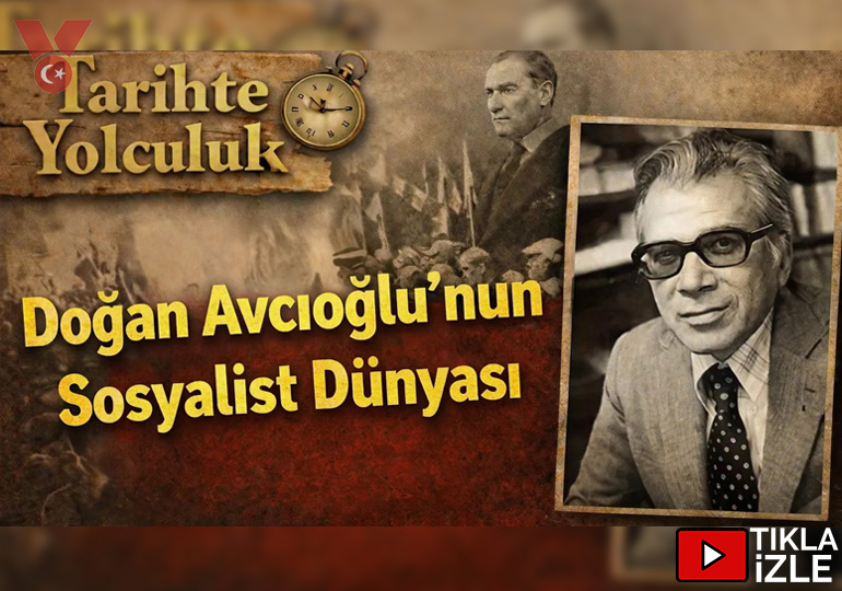 Doğan Avcıoğlu’nun Sosyalist Dünyası | Tarihte Yolculuk | Yıldırım Koç – Yılma Başar Korkmaz
