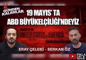 Kızılcagün Platformu’nun ’19 Mayıs’ çağrısı – Tom Barrack “yüksek komiser” mi? | Günden Kalanlar | Eray Çelebi – Serkan Öz